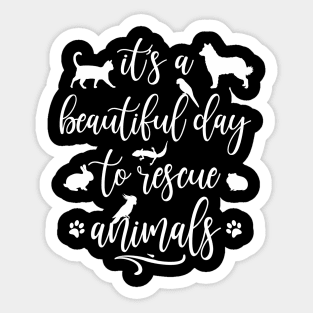 Animal Rescue It´s A Beautiful Day To rescue Animals Pet Lover Sticker